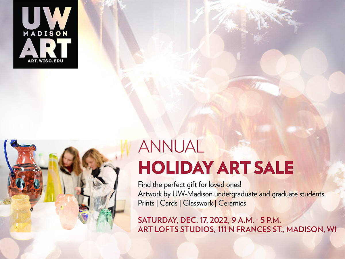 Promo for the Art Department’s Annual Holiday Art Sale, Saturday, December 17 from 9–5 in the Art Lofts Studios.